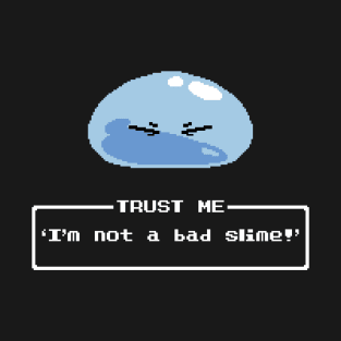 Trust Me, I'm not a bad Slime! T-Shirt