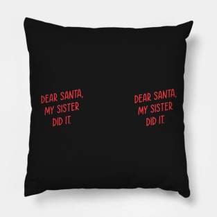 Dear Santa my sister did it Pillow