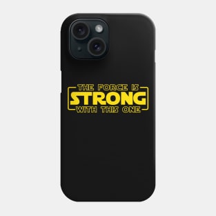 The Force Is Strong With This One Phone Case