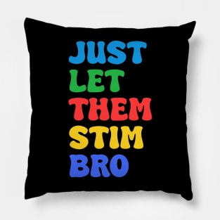 Let Them Stim Bro Funny Autism Awareness Day Month Meme, Autistic Boys Girls Kids Pillow