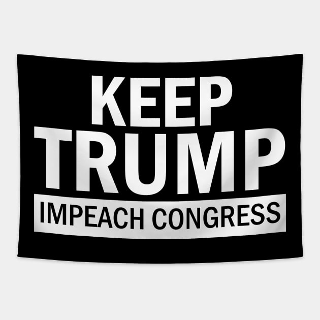 Keep Trump Impeach Congress Tapestry by Brobocop