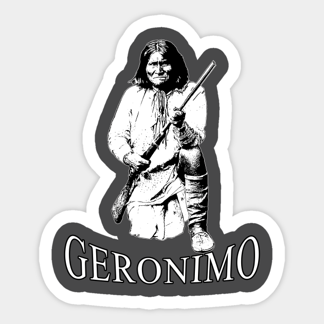 Geronimo Apache Warrior Geronimo Native American Tribe Leader Sticker Teepublic