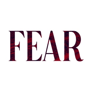 Fear - Simple Typography Style T-Shirt