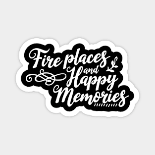 Fire Places and Happy Memories. Magnet