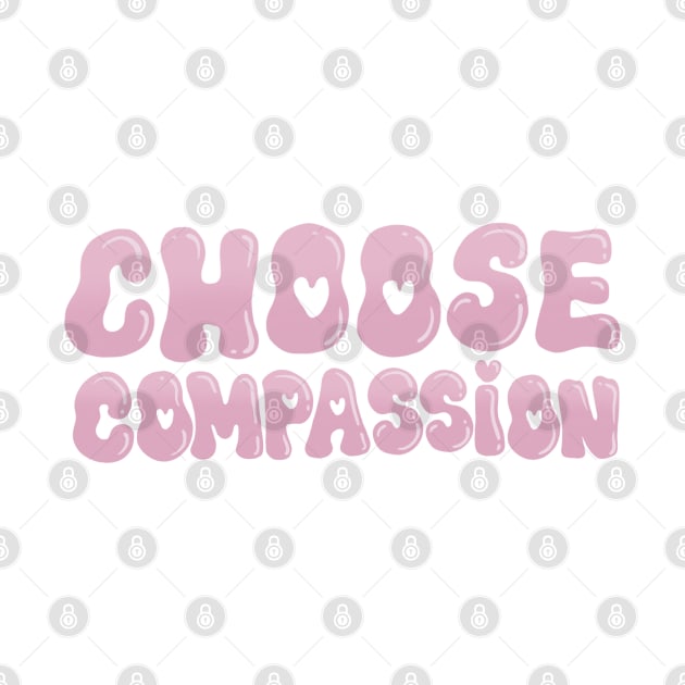 Choose Compassion by bratcave.studio