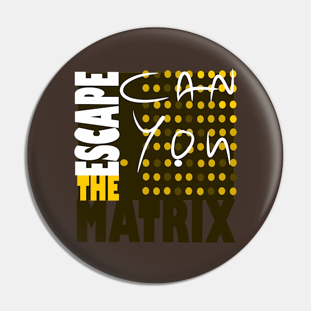 You Can Escape The Matrix Pin by jacked