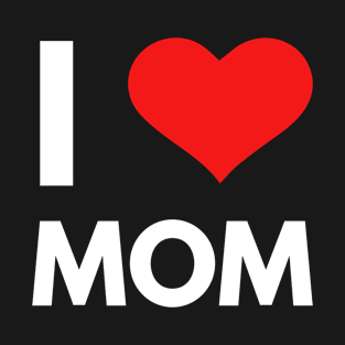 I Love Mom T-Shirt