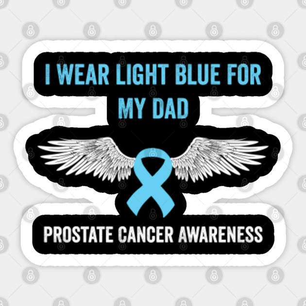 I Wear Light Blue For My Dad Prostate Cancer Awareness Prostate Cancer Sticker Teepublic Uk