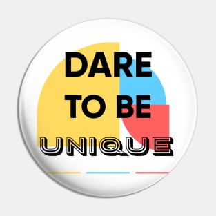 Dare to be UNIQUE Pin