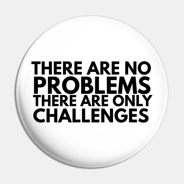 there are no problems there are only challenges Pin by FromBerlinGift