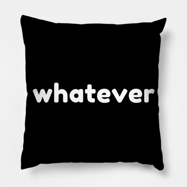 Whatever. Funny Sarcastic NSFW Rude Inappropriate Saying Pillow by That Cheeky Tee