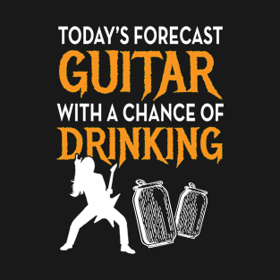 GUITAR WITH A CHANCE OF DRINKING T-Shirt