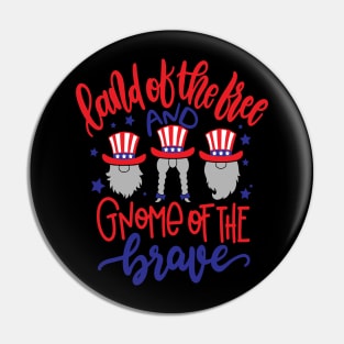 Land Of The Free And Gnome Of The Brave 4th Of July US Pin