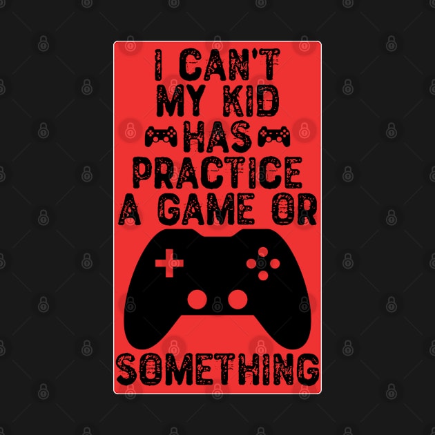 I Can't My Kid Has Practice a Game or Something by Yyoussef101