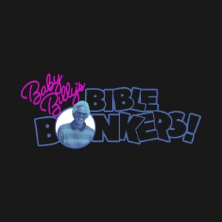 Uncle Baby Billy's Bible Bonkers T-Shirt