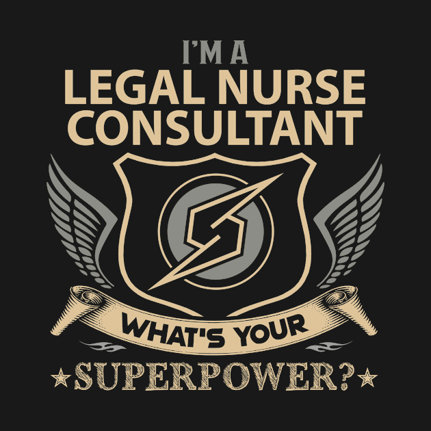 Legal Nurse Consultant T Shirt - Superpower Gift Item Tee by Cosimiaart