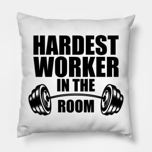 Hardest worker in the room Pillow