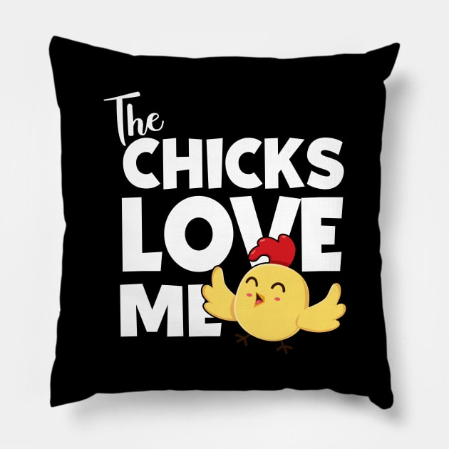 The Chicks Love Me Pillow by displace_design