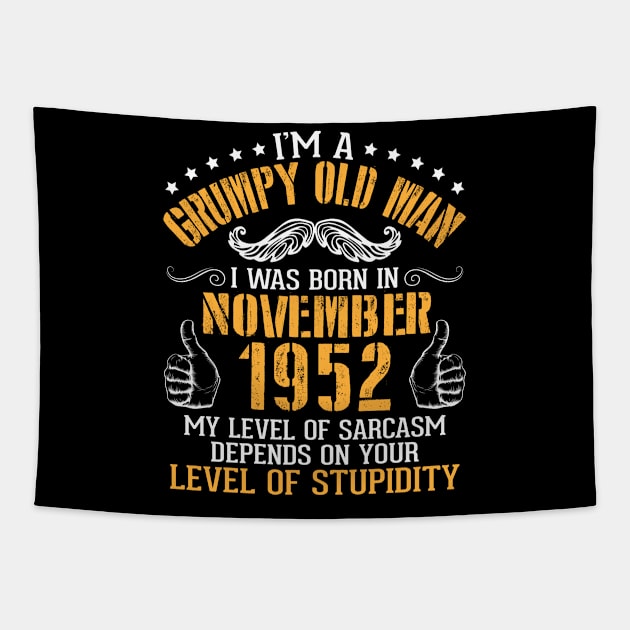I'm A Grumpy Old Man I Was Born In November 1952 My Level Of Sarcasm Depends On Your Level Stupidity Tapestry by bakhanh123