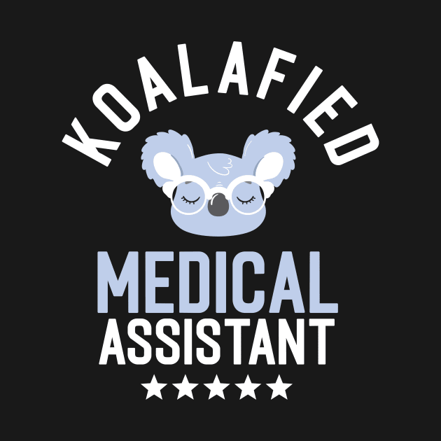 Koalafied Medical Assistant - Funny Gift Idea for Medical Assistants by BetterManufaktur
