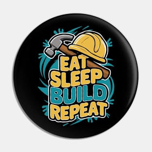 Eat Sleep Build Repeat. Building Pin