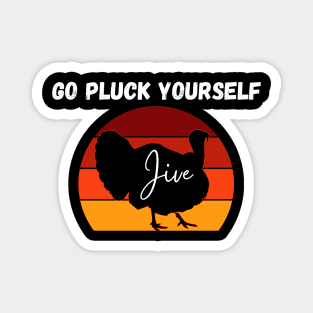 Go Pluck Yourself Turkey Day Happy Jive Thanksgiving Retro Magnet