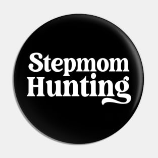 Stepmom Hunting Pin