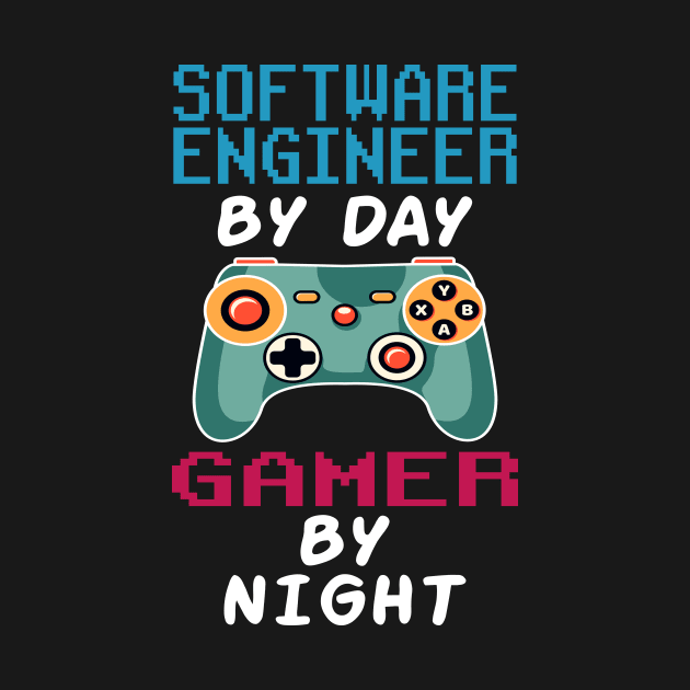 Software Engineer By Day, Gamer By Night by ChrifBouglas