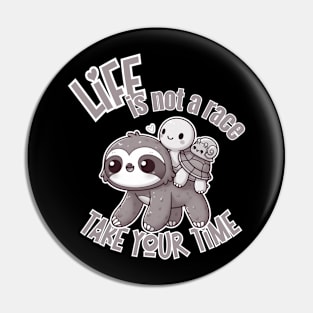 Life is not a Race, take your time Pin