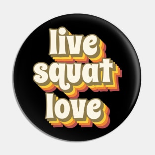 LIVE SQUAT LOVE Pin