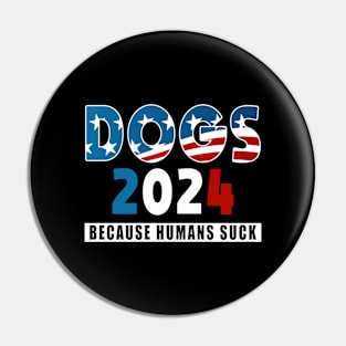 Dogs 2024 Because Humans Suck Pin