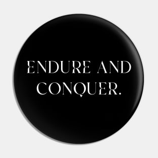 Endure And Conquer Pin