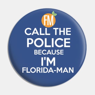 Call The Police Because I'm Floridaman Pin