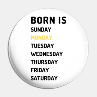 Born is monday dark Pin