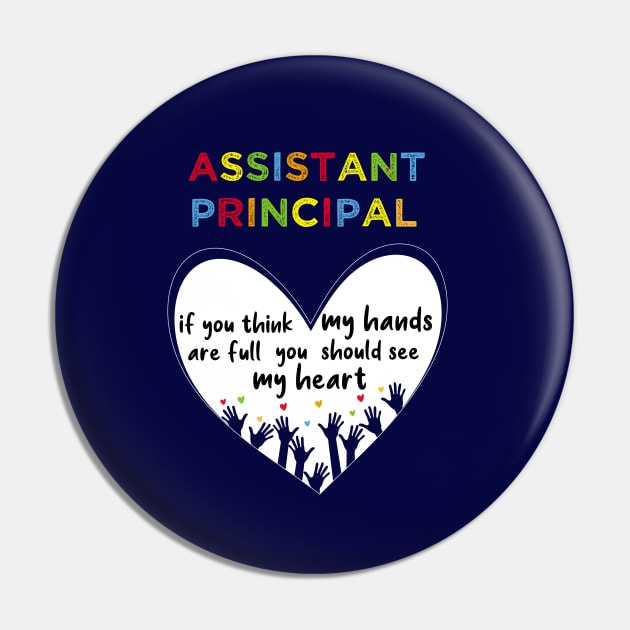 assistant principal if you think my hands are full you should see my heart-assistant principal gift Pin by DODG99