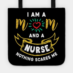 I’m a mom and a nurse nothing scares me, funny mom gift Tote