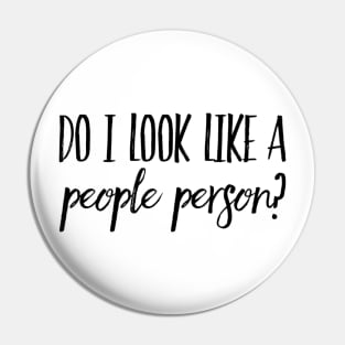 Do I Look Like A People Person? Pin