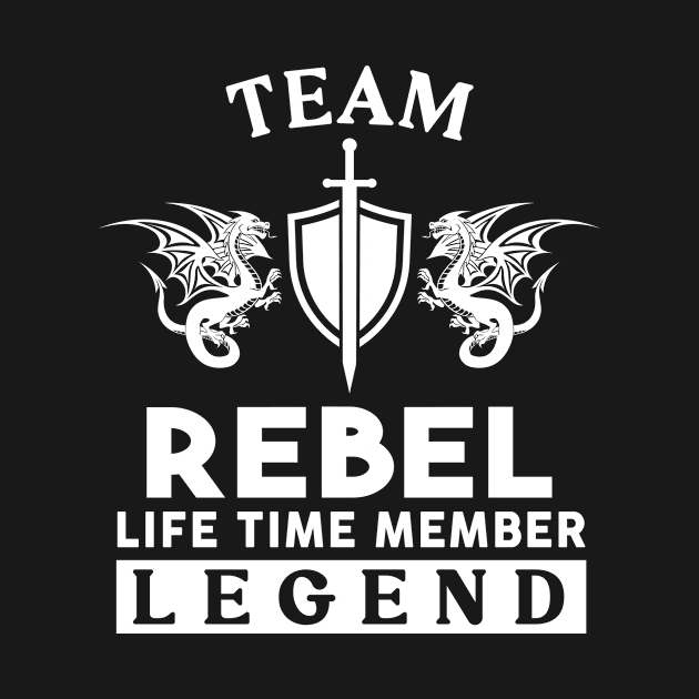 Rebel Name T Shirt - Rebel Life Time Member Legend Gift Item Tee by unendurableslemp118