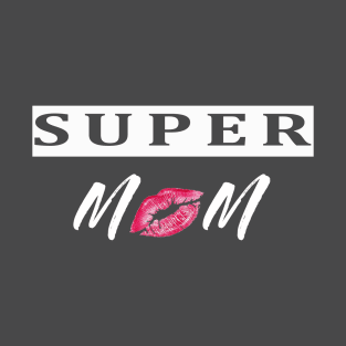 super mom . mothers day T-Shirt