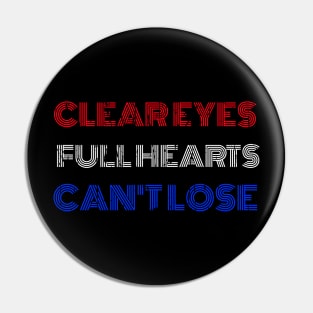 CLEAR EYES FULL HEARTS CAN'T LOSE Pin