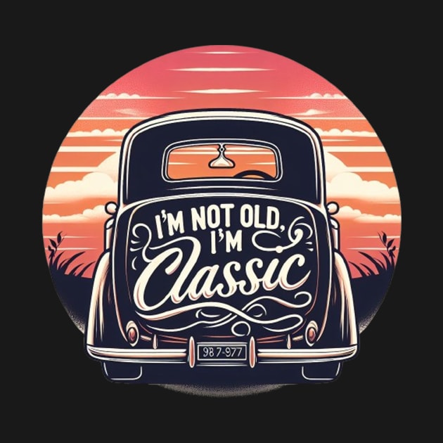 I am not old i am classic by  El-Aal