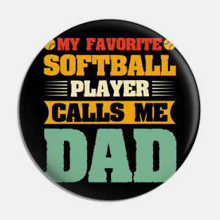 My Favorite Softball Player Calls Me Dad Pin