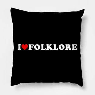 I Love Folklore Pillow