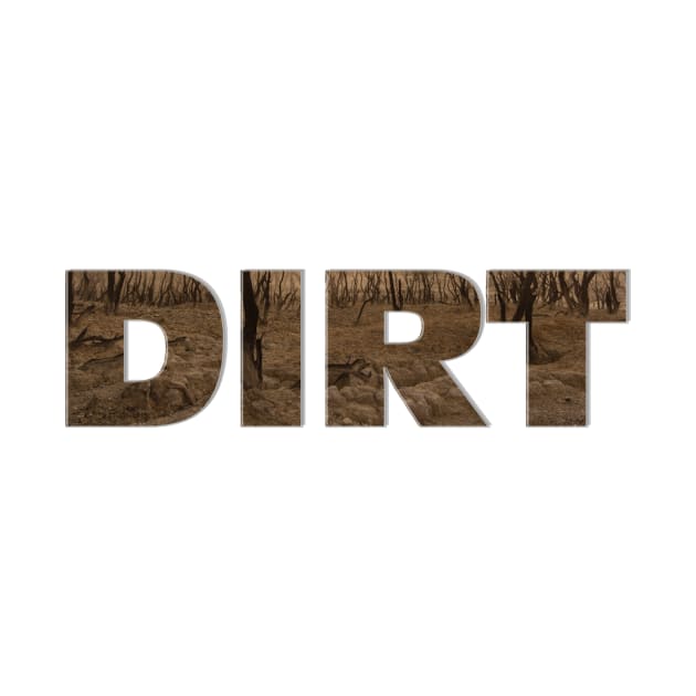 DIRT by afternoontees