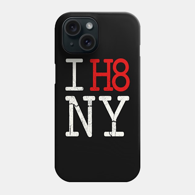 I H8 NY Phone Case by OldTony