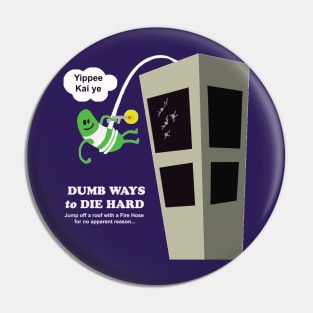 Dumb Ways to DIE HARD Pin