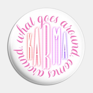 What goes around comes around - Karma Pin