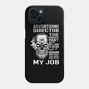 Advertising Director T Shirt - The Hardest Part Gift Item Tee Phone Case