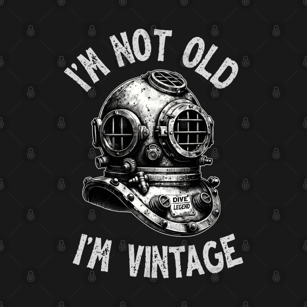 I'm Not Old I'm Vintage - Funny Scuba Dive by eighttwentythreetees