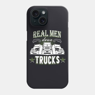 Real Men drive Trucks Trucker Gift Phone Case